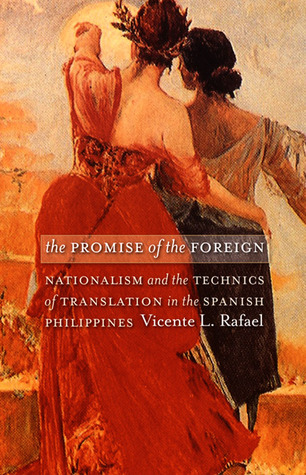 The Promise of the Foreign: Nationalism and the Technics of Translation in the Spanish Philippines (Paperback)