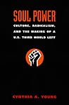Soul Power: Culture, Radicalism, and the Making of a U.S. Third World Left