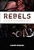 Rebels: Youth and the Cold War Origins of Identity (New Americanists)
