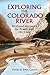 Exploring the Colorado River: Firsthand Accounts by Powell and His Crew