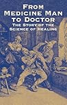 From Medicine Man to Doctor: The Story of the Science of Healing