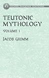 Teutonic Mythology Vol. 1 by Jacob Grimm
