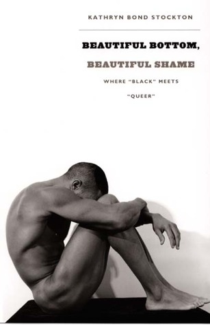 Beautiful Bottom, Beautiful Shame: Where "Black" Meets "Queer" (Paperback)