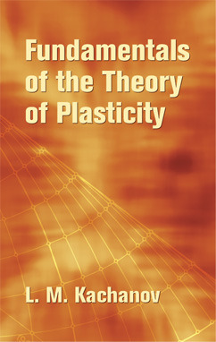Fundamentals of the Theory of Plasticity (Dover Civil and Mechanical Engineering)