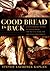 Good Bread Is Back: A Conte...