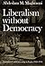 Liberalism without Democracy: Nationhood and Citizenship in Egypt, 1922-1936