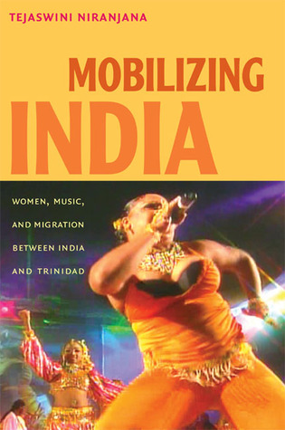 Mobilizing India: Women, Music, and Migration between India and Trinidad (Paperback)