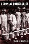 Colonial Pathologies: American Tropical Medicine, Race, and Hygiene in the Philippines