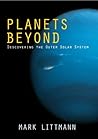Planets Beyond: Discovering the Outer Solar System