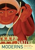 Native Moderns: American Indian Painting, 1940-1960