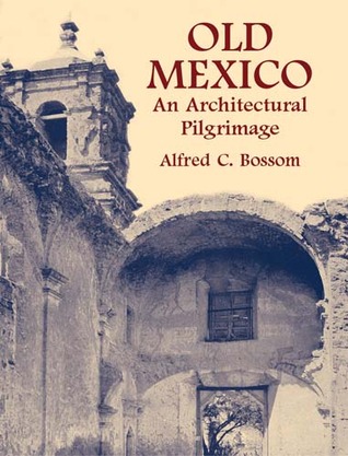 Old Mexico: An Architectural Pilgrimage (Dover Architecture)