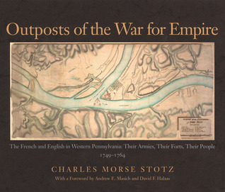 Outposts Of The War For Empire: The French And English In Western Pennsylvania (Regional)