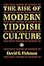 The Rise of Modern Yiddish Culture by David E. Fishman