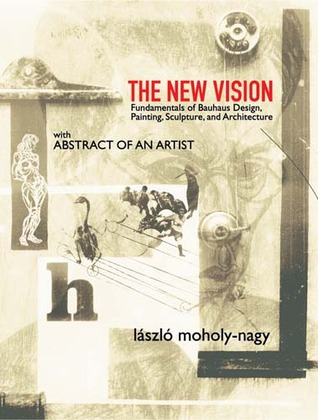 The New Vision: Fundamentals of Bauhaus Design, Painting, Sculpture, and Architecture (Paperback)