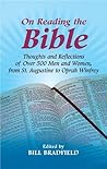 On Reading the Bible: Thoughts and Reflections of Over 500 Men and Women, from St. Augustine to Oprah Winfrey