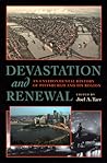 Devastation and Renewal: An Environmental History of Pittsburgh and Its Region