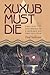 Xuxub Must Die by Paul Sullivan