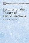 Lectures on the Theory of Elliptic Functions (Dover Phoenix Editions) Lectures on the Theory of Elliptic Functions (Dover Phoenix Editions)