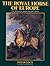 The Royal Horse of Europe by Sylvia Loch