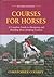 Courses for Horses: A Complete Guide to Designing and Building Show Jumping Courses