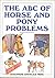 The ABC of Horse and Pony Problems