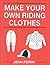 Make Your Own Riding Clothes