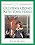 Creating a Bond with Your Horse by Kelly Marks