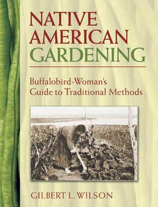 Native American Gardening: Buffalobird-Woman's Guide to Traditional Methods (Paperback)
