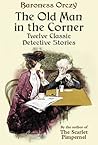 The Old Man in the Corner by Emmuska Orczy