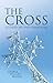 The Cross: Its History and Symbolism