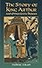 The Story of King Arthur an...
