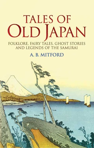 Portada de Tales of Old Japan: Folklore, Fairy Tales, Ghost Stories and Legends of the Samurai, de Algernon Bertram Freeman-Mitford