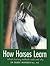 How Horses Learn