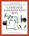 Allen Illustrated Guide to Carriage Harness & Bits Allen Illustrated Guide to Carriage Harness & Bits