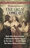 Five Great Comedies: Much Ado About Nothing, Twelfth Night, A Midsummer Night's Dream, As You Like It and The Merry Wives of Windsor