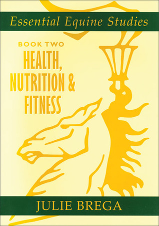 Health, Nutrition, and Fitness: Health, Nutrition, Fitness (Essential Equine Studies)