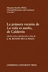 La Primera Version de La vida es sueno, de Calderon (Hispanic Studies TRAC) (Volume 5) La Primera Version de La vida es sueno, de Calderon (Hispanic Studies TRAC) (Volume 5)