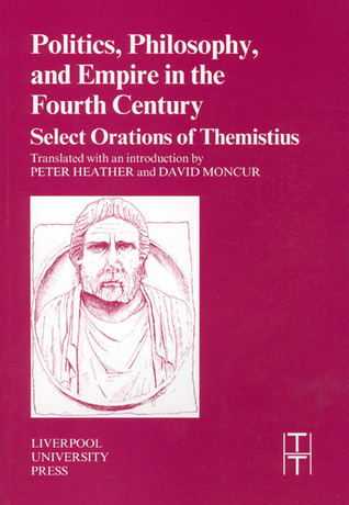 Politics, Philosophy and Empire in the Fourth Century: Select Orations of Themistius (Paperback)