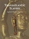 Transatlantic Slavery: Against Human Dignity: 2nd Edition (National Museums Liverpool)