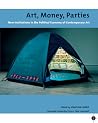 Art, Money, Parties: New Institutions in the Political Economy of Contemporary Art (Tate Liverpool Critical Forum, 7) (Volume 7) Art, Money, Parties: New Institutions in the Political Economy of Contemporary Art (Tate Liverpool Critical Forum, 7) (Volume 7)