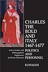 Charles The Bold AND Italy, (1467-1477): Politics And Personnel
