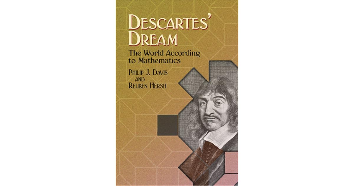 Descartes' Dream: The World According to Mathematics by Philip J. Davis