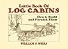 Little Book of Log Cabins: How to Build and Furnish Them