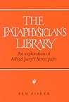 Pataphysician's Library: An Exploration of Alfred Jarry's 'Livres pairs' Pataphysician's Library: An Exploration of Alfred Jarry's 'Livres pairs'