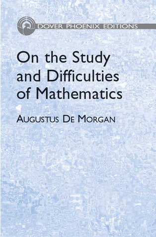 On the Study and Difficulties of Mathematics (Dover Books on Mathematics)