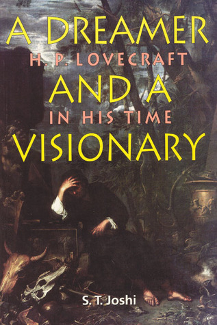 A Dreamer & A Visionary: H. P. Lovecraft in His Time (Hardcover)