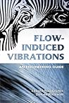 Flow-Induced Vibrations: An Engineering Guide (Dover Civil and Mechanical Engineering)