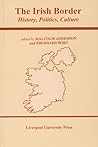 Irish Border: History, Politics, Culture (Liverpool University Press: Studies in European Regional Cultures, Volume 7)