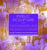 Public Sculpture of Staffordshire and the Black Country (Public Sculpture of Britain, 9) (Volume 9) Public Sculpture of Staffordshire and the Black Country (Public Sculpture of Britain, 9) (Volume 9)