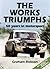 The Works Triumphs: 50 Years in Motorsport/Including the Works Standards